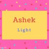 Ashek name Meaning Light.