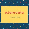 Ataredata Name Meaning Given By Fire