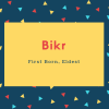 Bikr Name Meaning First Born, Eldest