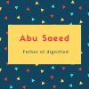 Abu Saeed Name Meaning Father of dignified