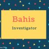 Bahis Name Meaning Investigator