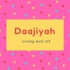 Daajiyah Name Meaning Living well off