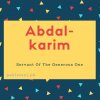 Abdal-karim name meaning Servant Of The Generous One.