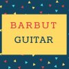 Barbut Name meaning Guitar.