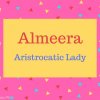 Almeera Name Meaning Aristrocatic Lady.