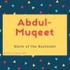 Abdul Muqeet name meanin Slave of the Sustainer.