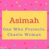Asimah name Meaning One Who Protects, Chaste Woman.