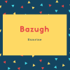 Bazugh Name Meaning Sunrise