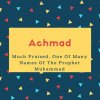 Achmad Name Meaning Much Praised. One Of Many Names Of The Prophet Muhammad