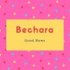Bechara Name Meaning Good News
