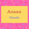 Anaan Name Meaning Clouds