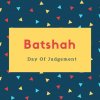 Batshah Name Meaning Day Of Judgement