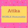 Atika name Meaning NOBLE Honorable.