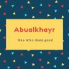 Abualkhayr Name Meaning One who does good