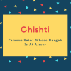 Chishti Name Meaning Famous Saint Whose Dargah Is At Ajmer