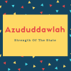 Azududdawlah Name Meaning Strength Of The State