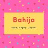 Bahija Name Meaning Glad, happy, joyful