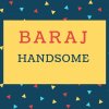 Baraj Name meaning Handsome.