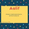 Aalif name meaning Compassionate, Affectionate.