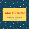 Abu Huzaifah Name Meaning A famous Sahabi of Rasoolull