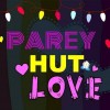 Parey Hut Love 1