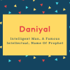 Daniyal Name Meaning Intelligent Man, A Famous Intellectual, Name Of Prophet