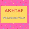 Akhtaf Name Meaning Wtth A Slender Waist.