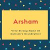 Arsham Name Meaning Very Strong Name Of Dariush&#039;s Grandfather