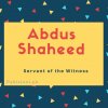 Abdus shaheed name Servant of the Witness ..