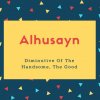 Alhusayn Name Meaning Diminutive of the handsome, the good