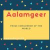 Aalamgeer Name Meaning Conqueror Of The World