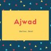 Ajwad Name Meaning Better, Best