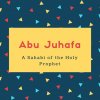 Abu Juhafa Name Meaning A Sahabi of the Holy Prophet