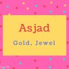 Asjad name Meaning Gold, Jewel.