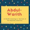 Abdul warith name meaning In Sindhi meaning is - Servant of the Supreme Inheritor.