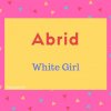 Abrid Name Meaning White Girl.