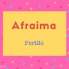 Afraima name meaning Fertile.
