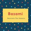 Bazami Name Meaning Decorate The Gamers