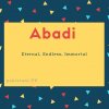Abadi name meaning Eternal, Endlesis, Immortal.