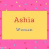 Ashia name Meaning Woman.