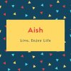 Aish Name Meaning Live, Enjoy Life