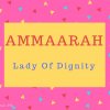 Ammaarah Name Meaning Lady Of Dignity.