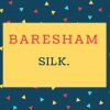Baresham Name meaning Silk.
