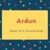 Ardun Name Meaning Name Of A Persian King