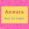 Anwara Name Meaning Ray Of Light