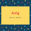 Azig Name Meaning Clever, Skilful