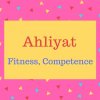Ahliyat name meaning Fitness, Competence.