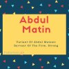 Abdul matin name meaning Variant Of Abdul Mateen- Servant Of The Firm. Strong.