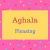 Aghala name meaning Pleasing