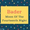Bader name Meaning In Moon of the fourteenth night